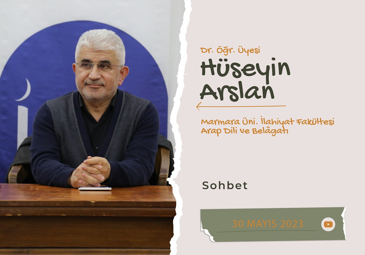 Dr. Öğr. Üyesi Hüseyin Arslan ile Sohbet, Dr. Öğr. Üyesi Hüseyin Arslan ile Sohbet